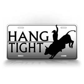 Rodeo Bull Rider License Plate Cowboy 'Hang Tight Auto Tag Aluminum Sign