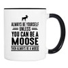 wildwindapparel Always Be Yourself Unless You Can Be A Moose