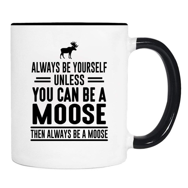 wildwindapparel Always Be Yourself Unless You Can Be A Moose