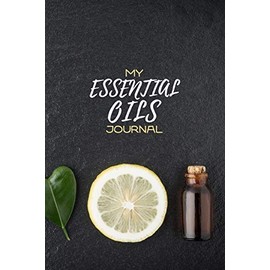 My Essential Oils Journal: Notebook to write and organize your oil blends and recipes "6x9" 120 Pages
