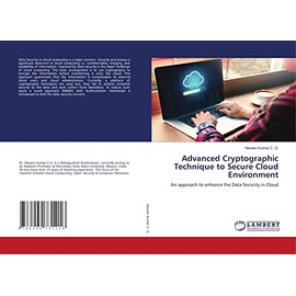 Advanced Cryptographic Technique to Secure Cloud Environment: An approach to enhance the Data Security in Cloud