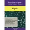 Physics: Everything You Always Wanted to Know About...