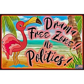 WORLD'S GREATEST SIGNS! Drama Free Zone! No Politics! 8"x12" All Weather Metal Sign Flamingo Beach House Ohana Bar Happy Hour Casita Cantina