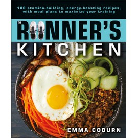 The Runner's Kitchen: 100 Stamina-Building, Energy-Boosting Recipes, with Meal Plans to Maximize Your