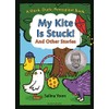 My Kite Is Stuck! And Other Stories (A Duck, Duck,