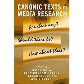 Canonic Texts in Media Research: Are There Any? Should There Be? How About These?