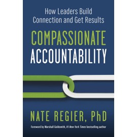 Compassionate Accountability: How Leaders Build Connection and Get Results