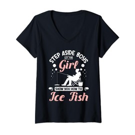 Womens Step aside boys let this girl show you how to Ice fish V-Neck T-Shirt