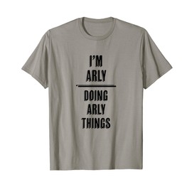 I'm ARLY - Doing ARLY Things | Funny - First Name - T-Shirt