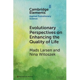 Evolutionary Perspectives on Enhancing Quality of Life (Elements in Applied Evolutionary Science)
