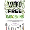 Weed-Free Gardening: A Comprehensive and Organic Approach to Weed Management