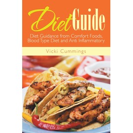 Diet Guide: Diet Guidance from Comfort Foods, Blood Type Diet and Anti Inflammatory