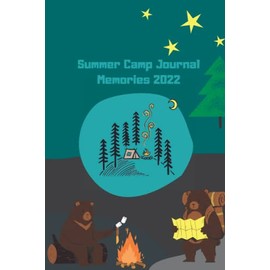 Summer Camp Journal Memories 2022: Summer Camp Notebook , Camping Memories Notebook , Summer Vacation ,Travel Journal ,100 Pages For Your Camping Memories , Size: 6 x 9