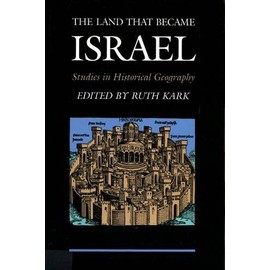 The Land That Became Israel: Studies in Historical Geography