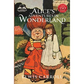 Alice's Adventures in Wonderland (Classics Made Easy): Illustrated, Unabridged, with Comprehensive Glossary, Biographical Article, and Historical Context