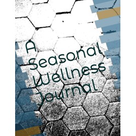 A Seasonal Wellness Journal