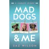 Mad Dogs & Me: A Comedy Diary