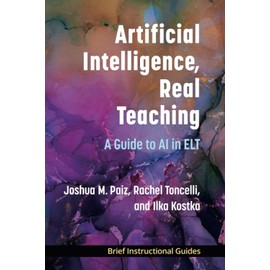 Artificial Intelligence, Real Teaching: A Guide to AI in ELT