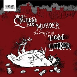 The Queen's Six Murder The Songs Of Tom Lehrer