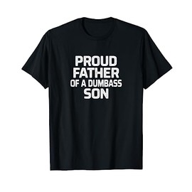 Proud Father Of A Dumbass Son - Vintage Style - T-Shirt
