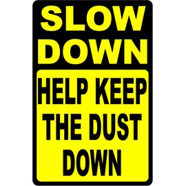 ZMKDLL Slow Down Help Keep The Dust Down Sign Dusty Roads Rural Dirt Metal Sign 12"x8"