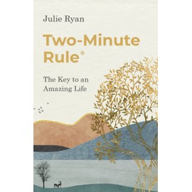Two-Minute Rule®: The Key to an Amazing Life