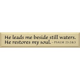 Wooden Sign - He leads me beside still waters. He restores my soul~ Psalm 23 (Cream)