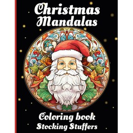 Stocking Stuffers: Christmas Mandalas Coloring Book For Adults - 50 Relaxing Coloring Pages of Beautiful Holiday Designs and Peaceful Winter Patterns
