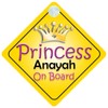 Princess Anayah On Board Girl Car Sign Child/Baby Gift/Present 002