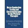 Nerve Conduction Testing and Electromyography for the Physical Therapist: Techniques,