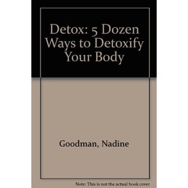 Detox: 5 Dozen Ways to Detoxify Your Body