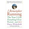I Remember Running: The Year I Got Everything I Ever