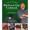 The Ultimate Big Green Egg Cookbook: An Independent Guide: 100
