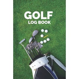 Golf Logbook: Golf Score Card For Golfers. Golf Gifts For Men Golfers. Golf Gifts For Teen Boys And Girls: Golf Score Notebook