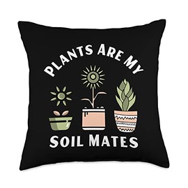 Sarcastic Gardening Gifts Garden Lovers Plants are My Soil Mates Funny Gardening Throw Pillow, 18x18, Multicolor