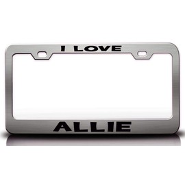 Custom Brother - I Love Allie Romantic Female Name Metal Car SUV Truck License Plate Frame Ch u80