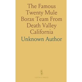 The Famous Twenty Mule Borax Team From Death Valley California