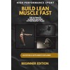 Build Lean Muscle Fast: The Ultimate Science-Backed Hypertrophy Plan for