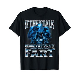 If They Talk Behind Your Back Fart Unhinged Alpha Wolf Funny T-Shirt