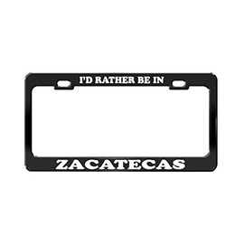 Product Express I'd Rather BE in Zacatecas Beautiful Place Black License Plate Frame