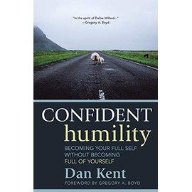 Confident Humility: Becoming Your Full Self without Becoming Full of Yourself