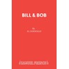 Bill & Bob (French's Acting Editions)