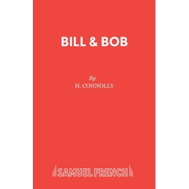 Bill & Bob (French's Acting Editions)