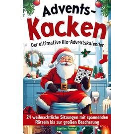 Advents-Kacken: Der ultimative Klo-Adventskalender | 24 weihnachtliche Sitzungen mit spannenden Rätseln bis zur großen Bescherung: Das witzige Geschenk für Männer und Frauen