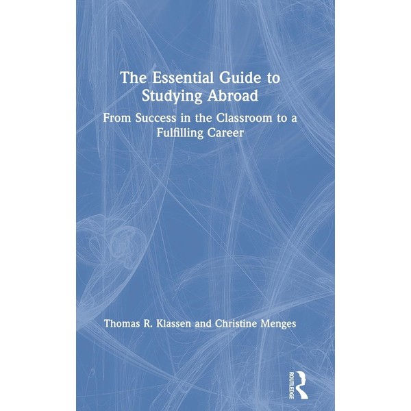 The Essential Guide to Studying Abroad: From Success in the