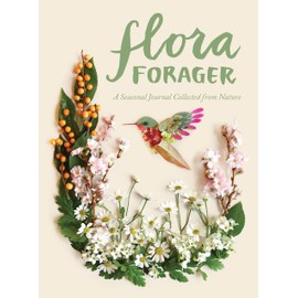 Flora Forager: A Seasonal Journal Collected from Nature