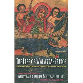 The Life of Walatta-Petros: A Seventeenth-Century Biography of an African Woman, Concise Edition