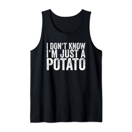 I Don't Know I'm Just A Potato Tank Top