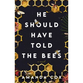 He Should Have Told the Bees: A Novel