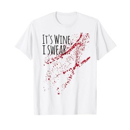 It s Wine Stain I Swear! not Zombie Blood T-Shirt T-Shirt